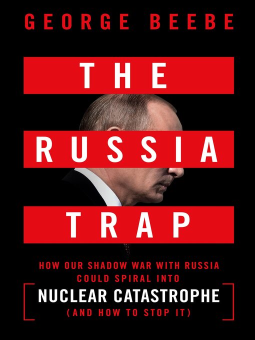 Title details for The Russia Trap by George Beebe - Wait list